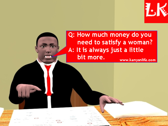 Funny Women Jokes, Funniest jokes about women in Kenya, Women Humour Q: How much money do you need to satisfy a woman? A: Its always just a little bit more